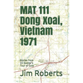 MAT 111 Dong Xoai, Vietnam 1971: Stories from 33 Quebec's Tour of Duty