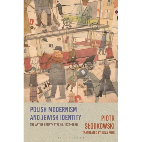 Polish Modernism and Jewish Identity: The Art of Henryk Streng, 1924-1960