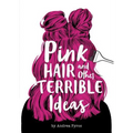 Pink Hair and Other Terrible Ideas