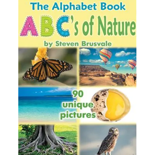 The Alphabet Book ABC's of Nature: Admirable and Educational Alphabet Book with 90 unique pictures for 2-6 Year Old Kids