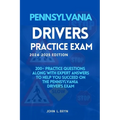Pennsylvania Drivers Practice Exam: 200+ practice questions along with expert answers to help you succeed on the Pennsylvania driver's exam