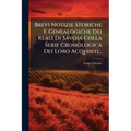 Brevi Notizie Storiche E Genealogiche Dei Reali Di Savoia Colla Serie Cronologica Dei Loro Acquisiti...