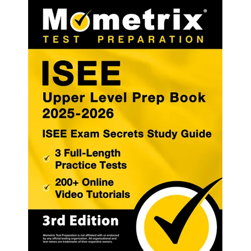 ISEE Upper Level Prep Book 2025-2026 - 3 Full-Length Practice Tests, 200+ Online Video Tutorials, ISEE Exam Secrets Study Guide: [3rd Edition]