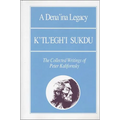 A Dena'ina Legacy: K'Tl'egh'i Sukdu: The Collected Writings of Peter Kalifornsky