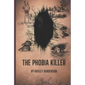 The Phobia Killer: By: Kayley Henderson