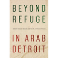 Beyond Refuge in Arab Detroit