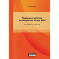 Flugzeugentwicklung am Beispiel des Airbus A380: Von der Idee zur Zulassung