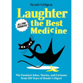 Reader's Digest Laughter Is the Best Medicine: All Time Favorites: The Funniest Jokes, Stories, and Cartoons from 100 Years of Reader's Digest