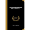Correspondence Between William G. Willcox ..