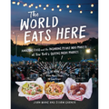 The World Eats Here: Amazing Food and the Inspiring People Who Make It at New York's Queens Night Market