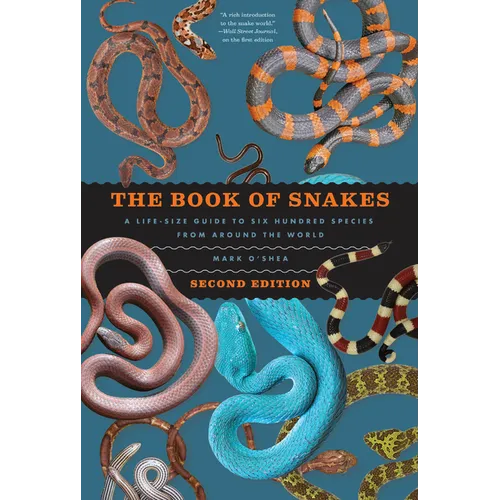 The Book of Snakes: A Life-Size Guide to Six Hundred Species from Around the World