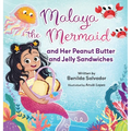 Malaya the Mermaid and Her Peanut Butter and Jelly Sandwiches