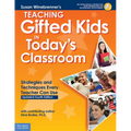 Teaching Gifted Kids in Today's Classroom: Strategies and Techniques Every Teacher Can Use