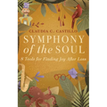 Symphony of the Soul: 8 Tools for Finding Joy After Loss