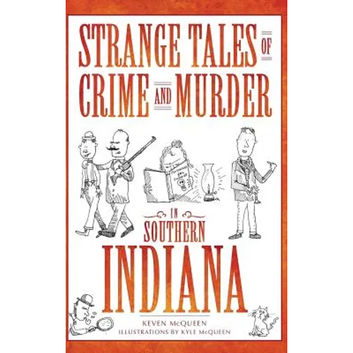 Strange Tales of Crime and Murder in Southern Indiana