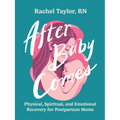 After Baby Comes: Physical, Spiritual, and Emotional Recovery for Postpartum Moms