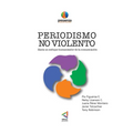 PERIODISMO NO VIOLENTO Hacia un enfoque Humanizador de la comunicación