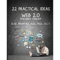 22 Practical Ideas: Web 2.0 Teacher's Toolkit