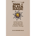 Jinn and Black Magic: Understanding The Reality and Seeking Remedies in Islamic Theology