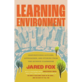 Learning Environment: Inspirational Actions, Approaches, and Stories from the Science Classroom
