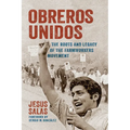 Obreros Unidos: The Roots and Legacy of the Farmworkers Movement