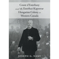 Count d'Esterhazy and the Esterhaz-Kaposvar Hungarian Colony in Western Canada