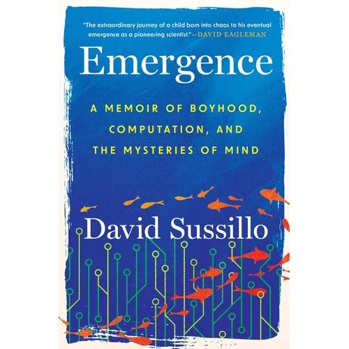 Emergence: A Memoir of Boyhood, Computation, and the Mysteries of Mind