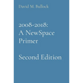 2008-2018: A NewSpace Primer