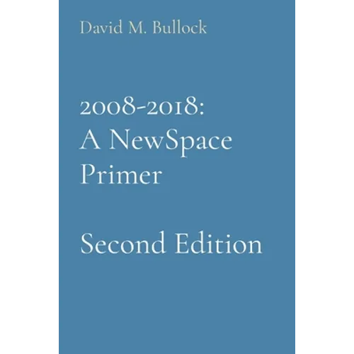 2008-2018: A NewSpace Primer