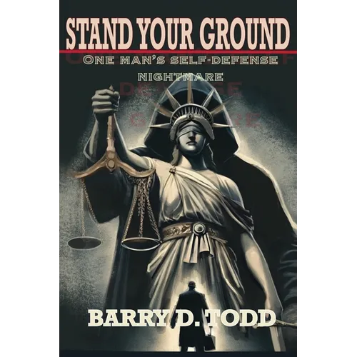 Stand Your Ground: One Man's Self-Defense Nightmare