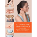 Complete Guide of Self-Massage: A Natural Way for Prevention and Treatment Through Traditional Chinese Medicine