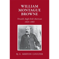 William Montague Browne: Versatile Anglo-Irish American, 1823-1883