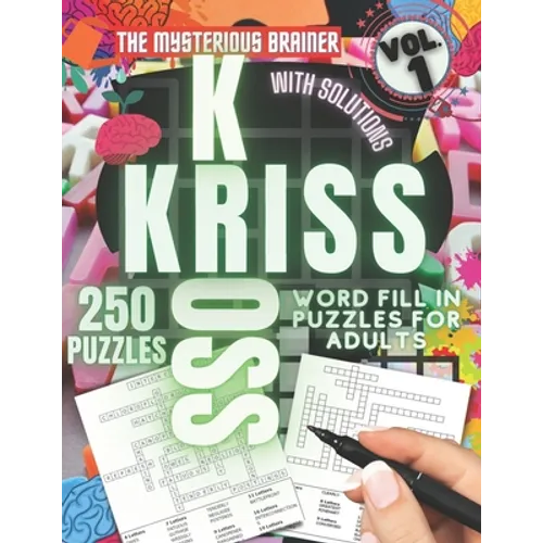 250 Kriss Kross Puzzle Book, Vol. 1: Amazing Logical Thinking Puzzles for Adults, Teens, and Seniors