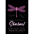 Sharnel Showing Your Cards III