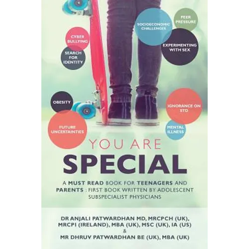 You Are Special: A Must-Read Book for Teenagers and Parents: The First Book Written by Adolescent Subspecialist Physicians