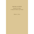 Drama and Ethos: Natural-Law Ethics in Spanish Golden Age Theater