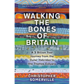 Walking the Bones of Britain: A 3 Billion Year Journey from the Outer Hebrides to the Thames Estuary