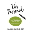 It's Personal: Growing Your Leadership, Impact, and Relationships