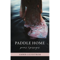 Paddle Home: Poems & passages