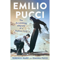 Emilio Pucci: The Astonishing Odyssey of a Fashion Icon