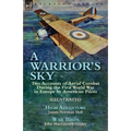 A Warrior's Sky: Two Accounts of Aerial Combat During the First World War in Europe by American Pilots-High Adventure by James Norman Hall & War Birds