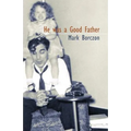 He was a Good Father