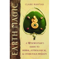Earth Magic: A Wisewoman's Guide to Herbal, Astrological, and Other Folk Wisdom