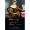 Women and the Visual Arts in Italy c. 1400-1650: Luxury and Leisure, Duty and Devotion: A Sourcebook