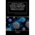 Covid-19: LA NUEVA PANDEMIA Y PRIMERA DEL SIGLO XXI (CORONAVIRUS [SARSCOV-2, nCoV-2019]) / PERSPECTIVA MÉXICO