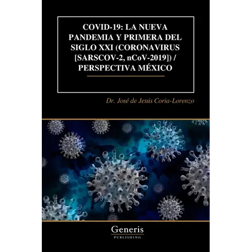 Covid-19: LA NUEVA PANDEMIA Y PRIMERA DEL SIGLO XXI (CORONAVIRUS [SARSCOV-2, nCoV-2019]) / PERSPECTIVA MÉXICO