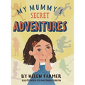 My Mummy's Secret Adventures