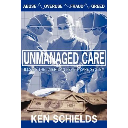 Unmanaged Care - Ills Of The American Healthcare System