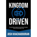 Kingdom Driven: The Definitive Guide for How Driven Christian Men Can Dominate In Life