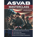 ASVAB Masterclass: The Complete Guide to Acing the ASVAB & AFQT - Proven Strategies, Expert Explanations, 7 Full Practice Tests, and 2,500+ Realistic